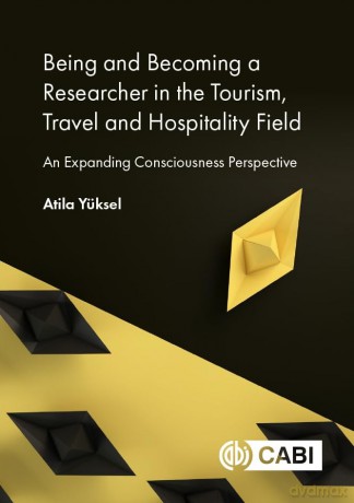 Being and Becoming a Researcher in the Tourism, Travel and Hospitality Field: An Expanding Consciousness Perspective - Atila Yüksel [KSIĄŻKA]