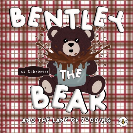 Bentley the Bear and the Lane of Pudding - Ica Schroeter [KSIĄŻKA]