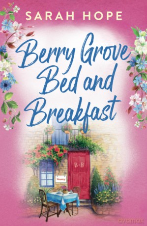 Berry Grove Bed and Breakfast: An uplifting, feel-good, romantic read from Sarah Hope - Sarah Hope [KSIĄŻKA]