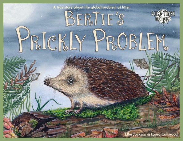 Bertie's Prickly Problem: A True Story About The Global Problem Of Litter: 8 - Ellie Jackson [KSIĄŻKA]