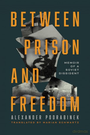 Between Prison and Freedom: Memoir of a Soviet Dissident - Alexander Podrabinek [KSIĄŻKA]