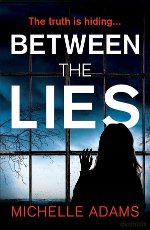 Between the Lies: a totally gripping psychological thriller with the most shocking twists - Michelle Adams [KSIĄŻKA]