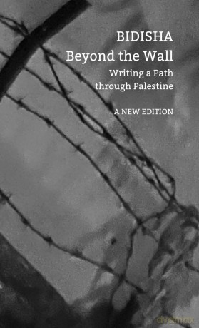 Beyond the Wall: Writing a Path through Palestine - Bidisha [KSIĄŻKA]