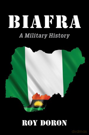 Biafra: A Military History - Roy Doron [KSIĄŻKA]