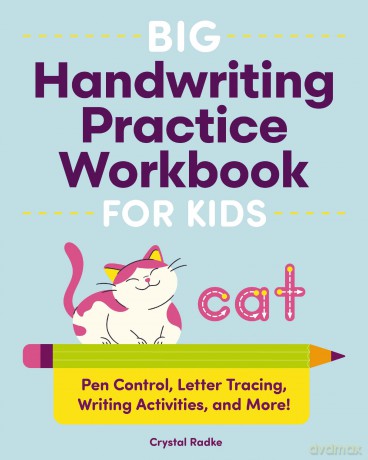 Big Handwriting Practice Workbook for Kids: Pen Control, Letter Tracing, Writing Activities, and More! - Crystal Radke [KSIĄŻKA]