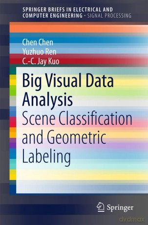 Big Visual Data Analysis: Scene Classification and Geometric Labeling - Chen Chen [KSIĄŻKA]