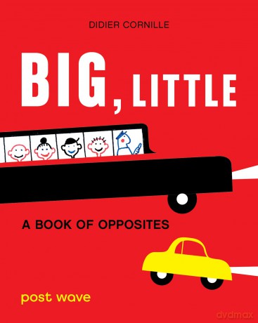 Big, Little: A Book of Opposites - Didier Cornille [KSIĄŻKA]