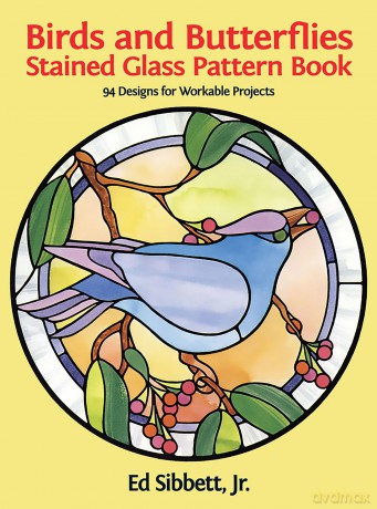 Birds and Butterflies Stained Glass Pattern Book - Ed Sibbett [KSIĄŻKA]