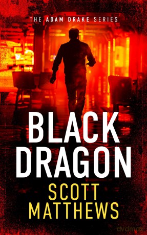 Black Dragon: An Adam Drake thriller: 12 - Scott Matthews [KSIĄŻKA]
