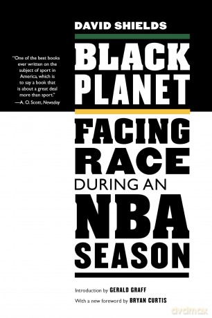 Black Planet: Facing Race During an NBA Season - David Shields [KSIĄŻKA]
