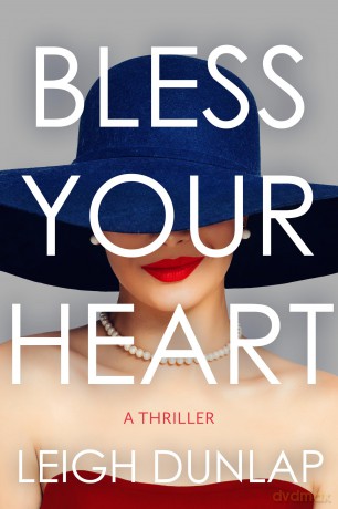 Bless Your Heart: A Novel: A Thriller - Leigh Dunlap [KSIĄŻKA]
