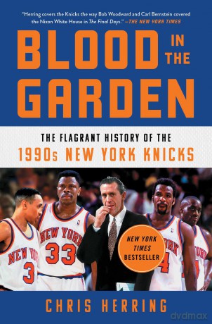 Blood in the Garden: The Flagrant History of the 1990s New York Knicks - Chris Herring (Sp [KSIĄŻKA]