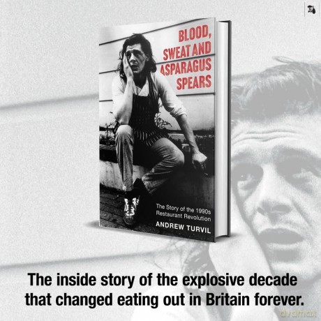 Blood, Sweat and Asparagus Spears: The Story of the 1990s Restaurant Revolution - Andrew Turvil [KSIĄŻKA]