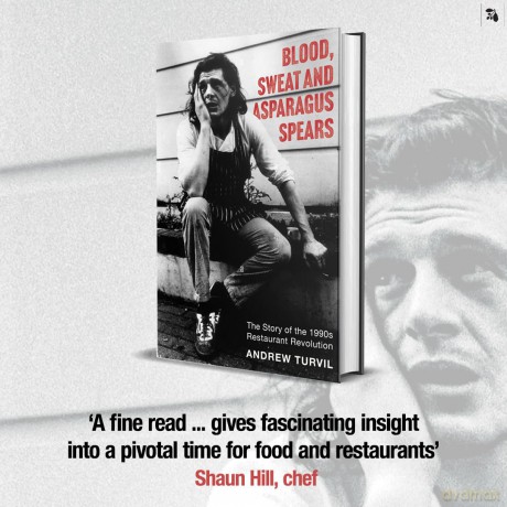 Blood, Sweat and Asparagus Spears: The Story of the 1990s Restaurant Revolution - Andrew Turvil [KSIĄŻKA]