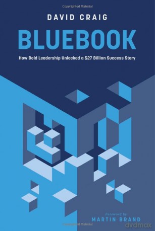 Bluebook: How Bold Leadership Unlocked a $27 Billion Success Story - David Craig [KSIĄŻKA]