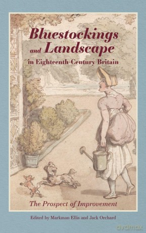Bluestockings and Landscape in Eighteenth-Century Britain: The Prospect of Improvement - Markman Ellis [KSIĄŻKA]