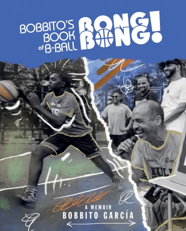 Bobbito's Book of B-Ball Bong Bong!: A Memoir of Sports, Style, and Soul - Bobbito Garcia [KSIĄŻKA]