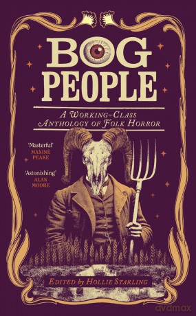 Bog People: A Working-Class Anthology of Folk Horror - Hollie Starling [KSIĄŻKA]