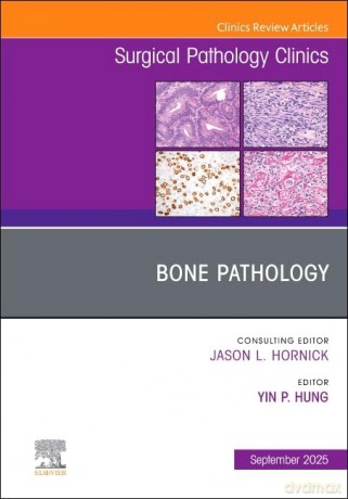 Bone Pathology, An Issue of Surgical Pathology Clinics - Yin P. (Rex) Hung M.D. Ph.D. [KSIĄŻKA]