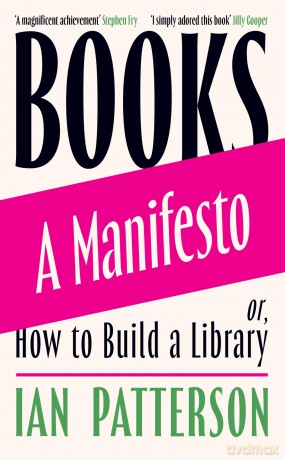 Books - A Manifesto: Or, How to Build a Library - Ian Patterson [KSIĄŻKA]