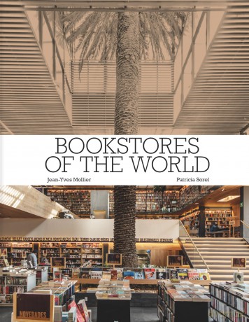 Bookstores of the World: The Ultimate Around-the-world Tour for Bibliophiles and Bookshop Lovers - Jean-Yves Mollier [KSIĄŻKA]