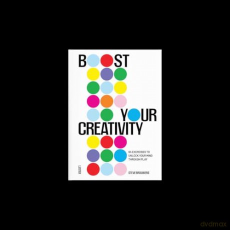 Boost Your Creativity: 64 Exercises to Unlock Your Mind Through Play - Steve Brouwers [KSIĄŻKA]