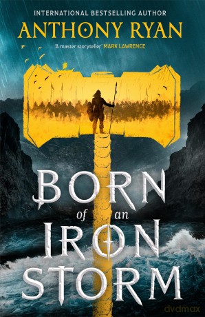 Born of an Iron Storm: Book Two of the Age of Wrath - Anthony Ryan [KSIĄŻKA]
