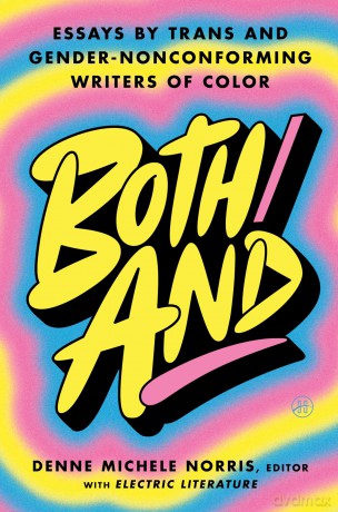 Both/And: Essays by Trans and Gender-Nonconforming Writers of Color - Denne Michele Norris [KSIĄŻKA]