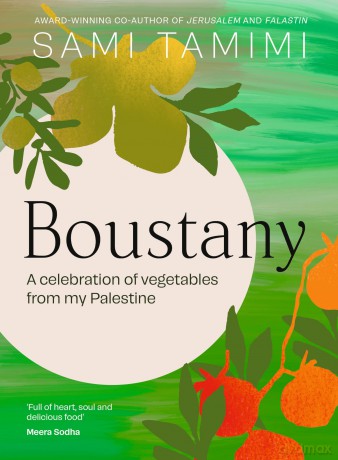 Boustany: A celebration of vegetables from my Palestine: The Sunday Times Bestseller - Sami Tamimi [KSIĄŻKA]