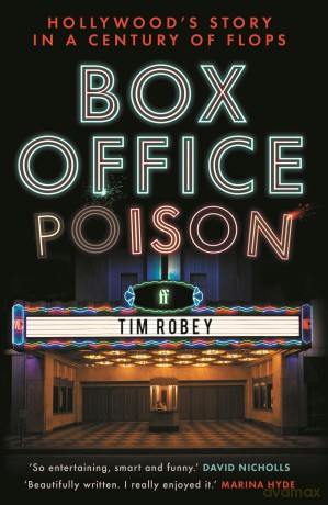 Box Office Poison: Hollywood's Story in a Century of Flops - Tim Robey [KSIĄŻKA]