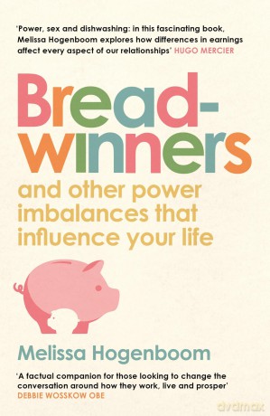 Breadwinners: and other power imbalances that influence your life - Melissa Hogenboom [KSIĄŻKA]