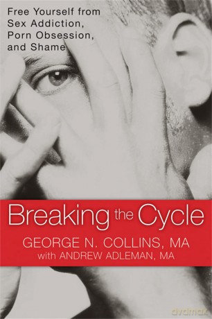 Breaking the Cycle: Free Yourself from Sex Addiction, Porn Obsession and Shame. - George Collins [KSIĄŻKA]