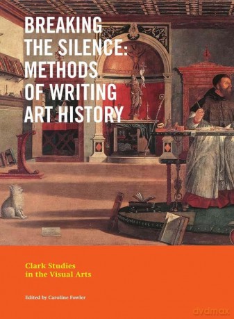 Breaking the Silence: Methods of Writing Art History - Caroline Fowler [KSIĄŻKA]