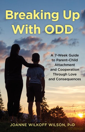 Breaking Up with Odd: A 7-Week Guide to Parent-Child Attachment and Cooperation Through Love and Consequences - Phd [KSIĄŻKA]