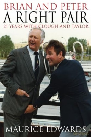 BRIAN AND PETER: A RIGHT PAIR 21 Years with Clough and Taylor - Maurice Edwards [KSIĄŻKA]