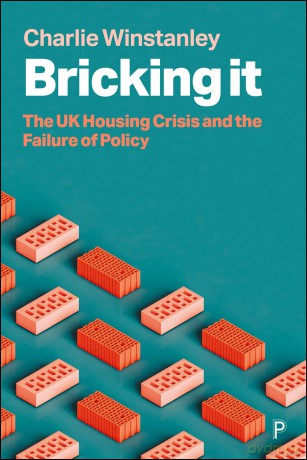 Bricking It: The UK Housing Crisis and the Failure of Policy - Charlie Winstanley [KSIĄŻKA]