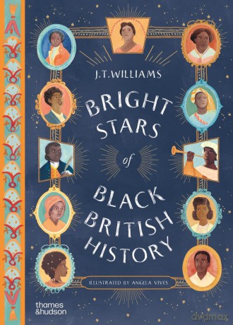 Bright Stars of Black British History - J.T. Williams [KSIĄŻKA]