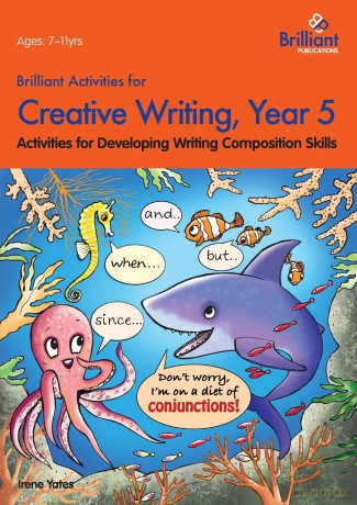 Brilliant Activities for Creative Writing, Year 5-Activities for Developing Writing Composition Skills - Irene Yates [KSIĄŻKA]