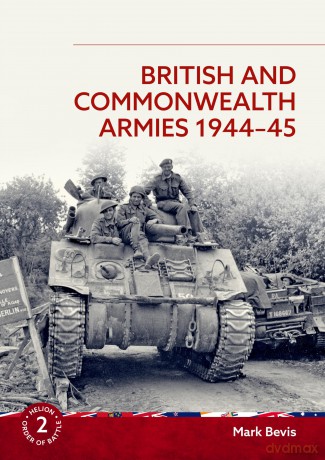 British and Commonwealth Armies 1944-45: Helion Order of Battle Volume 2 - Mark Bevis [KSIĄŻKA]