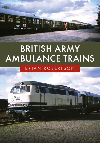 British Army Ambulance Trains - Brian Robertson [KSIĄŻKA]