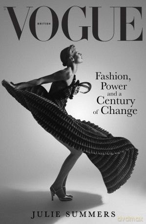 British Vogue: Fashion, Power and a Century of Change - Julie Summers [KSIĄŻKA]