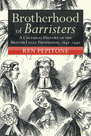 Brotherhood of Barristers: A Cultural History of the British Legal Profession, 1840-1940 - Ren Pepitone [KSIĄŻKA]