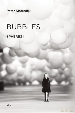 Bubbles: Spheres I - Microspherology: Spheres Volume I: Microspherology: 1 - Peter Sloterdijk [KSIĄŻKA]