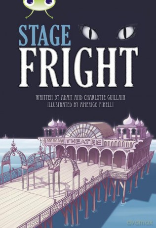 Bug Club Independent Fiction Year 4 Grey B Stage Fright - Adam Guillain [KSIĄŻKA]