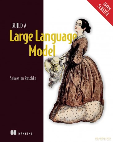 Build a Large Language Model - Sebastian Raschka [KSIĄŻKA]