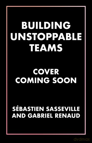 Building Unstoppable Teams: Business Lessons Inspired by the World's Toughest Cycling Race - Sebastien Sasseville [KSIĄŻKA]