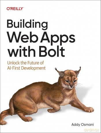 Building Web Apps with Bolt: Unlock the Future of AI-First Development - Addy Osmani [KSIĄŻKA]