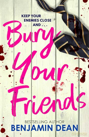 Bury Your Friends: The nepo-baby thriller from YA bestseller Benjamin Dean - Benjamin Dean [KSIĄŻKA]