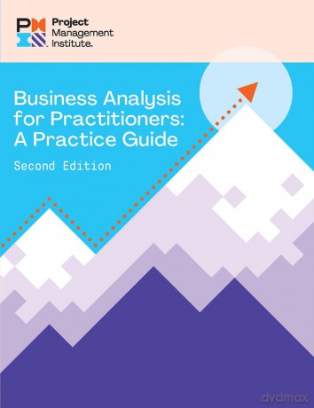 Business Analysis for Practitioners: A Practice Guide - Project Management Institute [KSIĄŻKA]