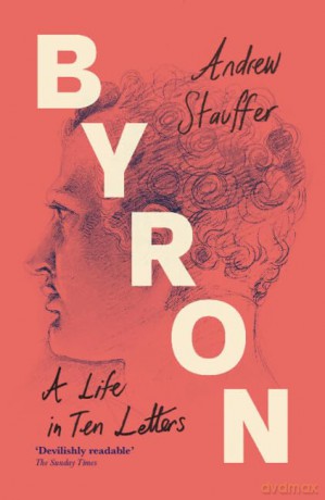 Byron: A Life in Ten Letters - Andrew Stauffer [KSIĄŻKA]